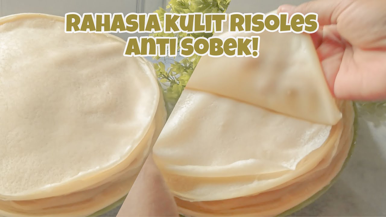 Ini Loh 3 Tips Membuat Kulit Risoles Tipis Anti Sobek, Kunci di Adonan!