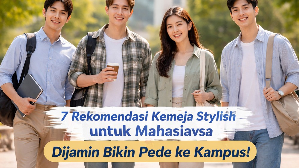 7 Rekomendasi Kemeja Stylish untuk Mahasiswa, Dijamin Bikin Pede ke Kampus!