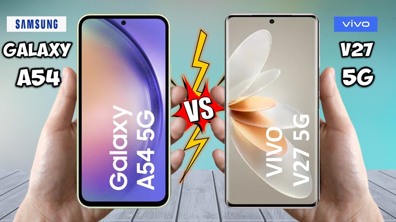Membandingkan Spesifikasi Vivo V27 vs Samsung Galaxy A54: Rival Ketat di Pasaran, Mending yang Mana? 