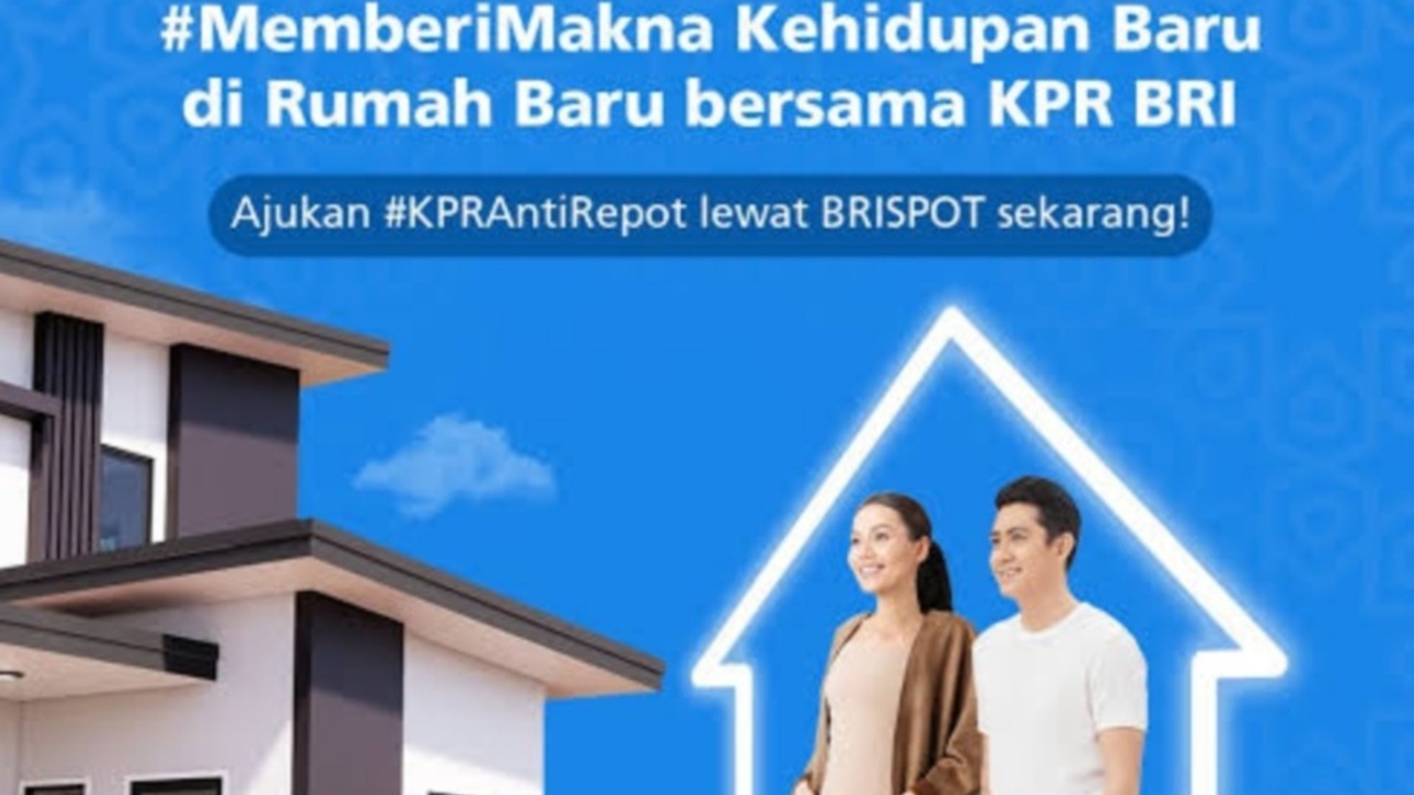 Miliki Rumah Impian dengan Mudah Melalui KPR BRI, Beragam Keunggulan dan Proses Mudah