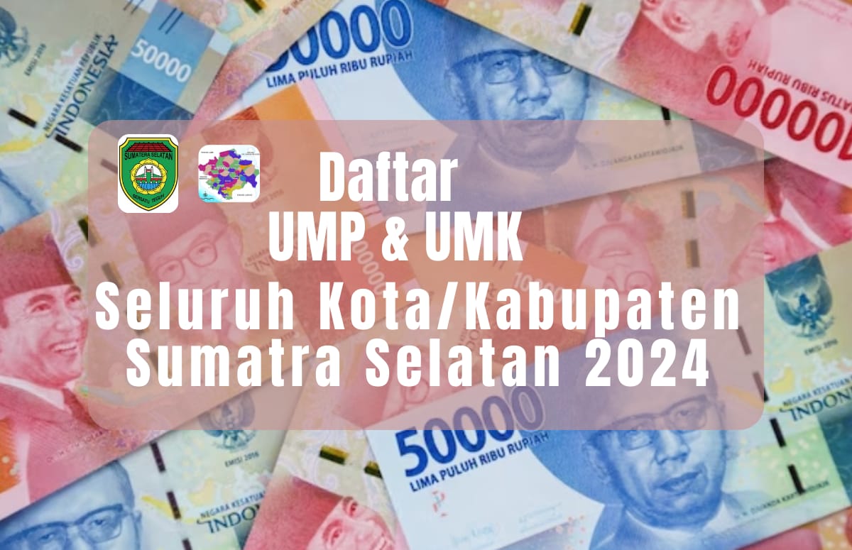 HOREE 2024 Naik Gaji! Daftar UMP dan UMK Seluruh Wilayah Sumatra Selatan Terbaru