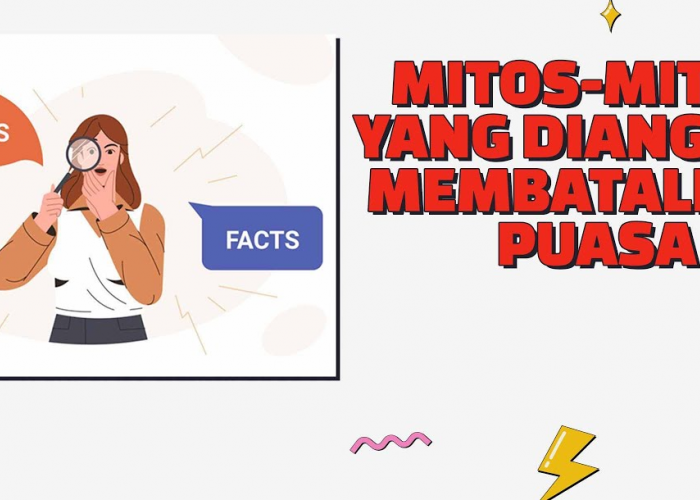 Jangan Salah Lagi! Ini Dia 7 Mitos yang Dapat Membatalkan Puasa, Apa Saja? Nomor 5 Sering Dipercaya!