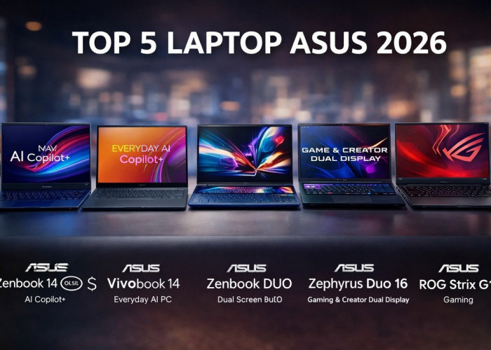 5 Laptop ASUS Paling Diminati 2026, Dari Produktivitas hingga Gaming