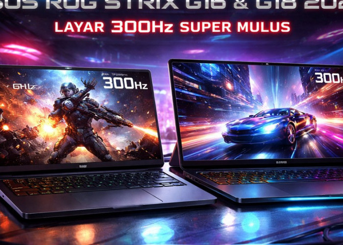 Asus ROG Strix G16 dan Asus ROG Strix G18 Hadir di 2026, Siap Manjakan Gamer dengan Layar 300 Hz