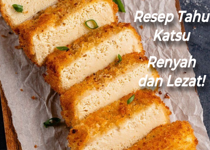 Resep Tahu Katsu: Ide Masakan Simpel yang Renyah dan Lezat dengan Bahan-Bahan Sederhana! 