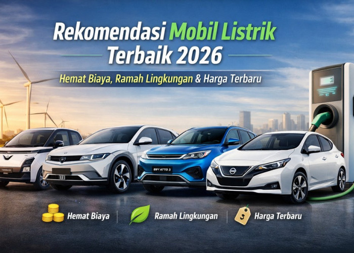 Rekomendasi Mobil Listrik Terbaik 2026 Lengkap dengan Harga Terbaru