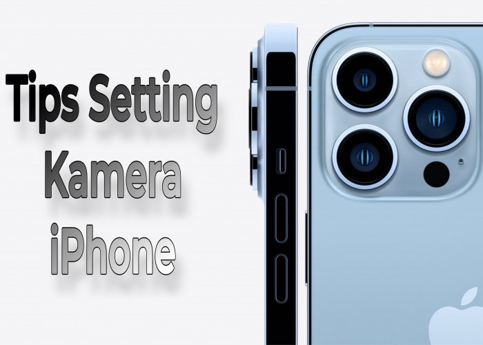 Tips Setting Kamera iPhone, Hasilkan Foto Profesional dalam Sekali Jepretan!