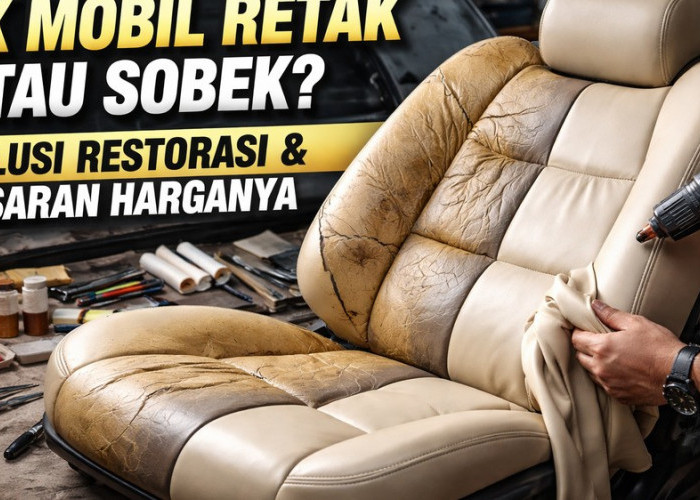 Jok Mobil Retak dan Sobek? Ini Cara Restorasi Agar Kembali Seperti Baru