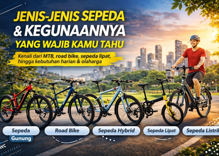 Mau Beli Sepeda? Kenali Jenisnya Dulu!