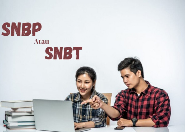 Masih Binggung Perbedaan SNBP dan SNBT, Simak Penjelasanya Disini