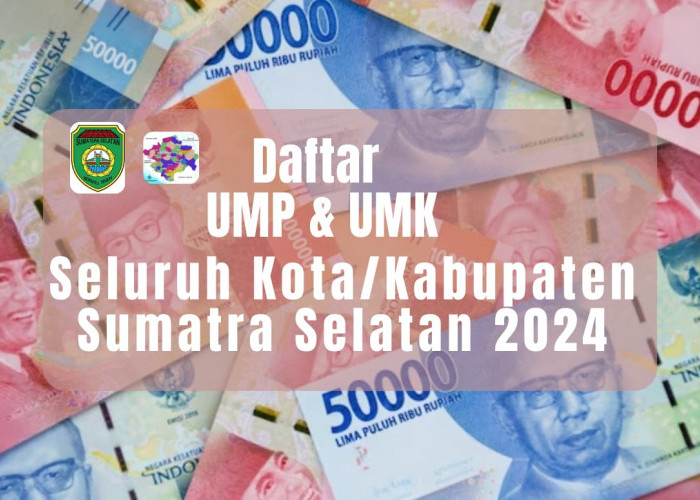 HOREE 2024 Naik Gaji! Daftar UMP dan UMK Seluruh Wilayah Sumatra Selatan Terbaru
