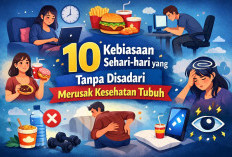 10 Kebiasaan Sehari-hari yang Diam-Diam Merusak Kesehatan Tubuh