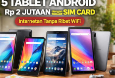 5 Tablet Android Rp2 Jutaan dengan SIM Card, Internetan Tanpa Ribet WiFi