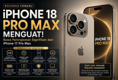 Bocoran iPhone 18 Pro Max Makin Kuat, Apple Siapkan Lompatan Teknologi Terbesar!