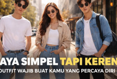 Gaya Simpel Tapi Keren, Ini Outfit Wajib Buat Kamu yang Ingin Lebih Percaya Diri