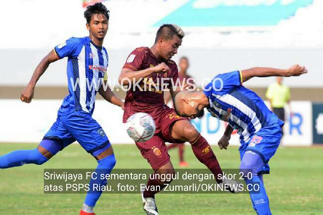 Sementara Sriwijaya FC Unggul 2-0 Atas PSPS Riau